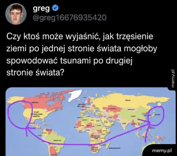Tweet użytkownika greg z mapą świata i absurdalnym pytaniem o trzęsienie ziemi.