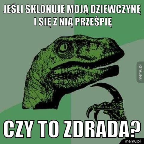 Jeśli sklonuje moją dziewczynę i się z nią prześpię