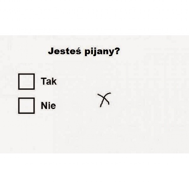 JESTEŚ PIJANY ?