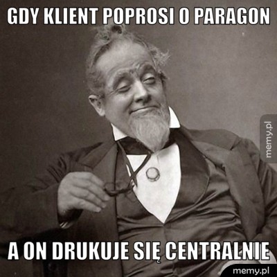 GDY KLIENT POPROSI O PARAGON A ON DRUKUJE SIĘ CENTRALNIE