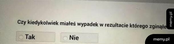 Tak.. ale przeżyłem