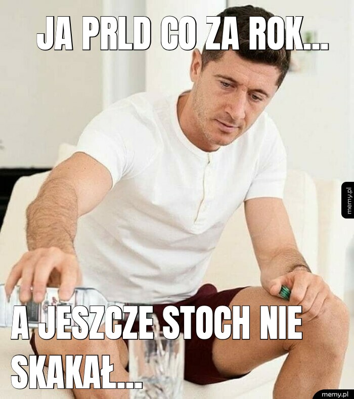 Ja PRLD co za rok... A jeszcze Stoch nie skakał...