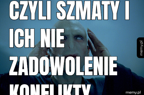 Czyli szmaty i ich nie zadowolenie konflikty zbrojne.