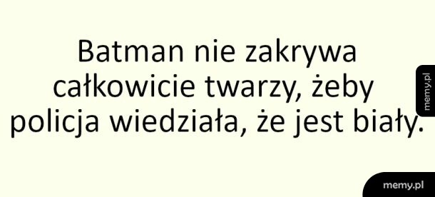 Czarny napis na białym tle z żartem o Batmanie i policji